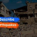 describe earthquakes